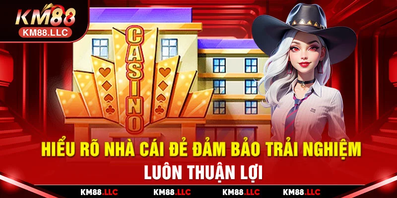 Hiểu rõ nhà cái đẻ đảm bảo trải nghiệm luôn thuận lợi