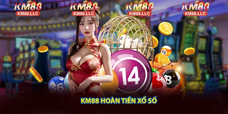 KM88 hoàn tiền xổ số