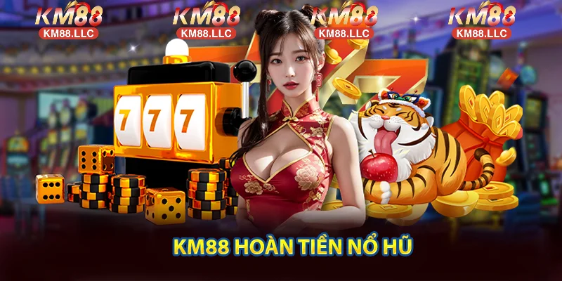 KM88 hoàn tiền nổ hũ