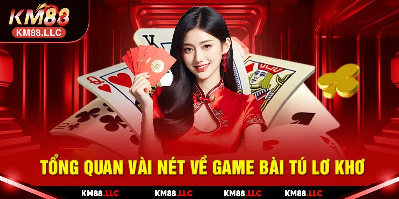 Tổng quan vài nét về game bài Tú Lơ Khơ